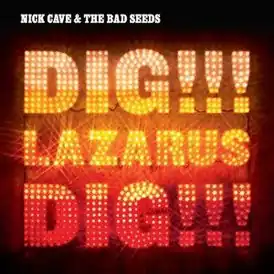 Обложка альбома группы Nick Cave and the Bad Seeds «Dig, Lazarus, Dig!!!» (2008)